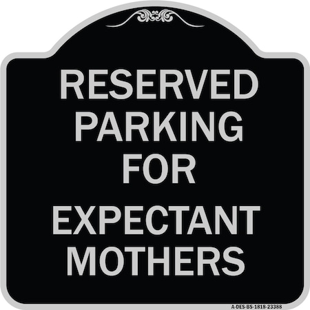 Signmission Parking Reserved for Expectant Mothers Heavy-Gauge Aluminum Sign, 18" L, 18" H, BS-1818-23388 A-DES-BS-1818-23388